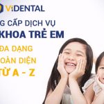 Nha Khoa ViDental Kid - Trung Tâm Nha Khoa Nâng Tầm Sức Khỏe Trẻ Em Việt